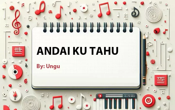 Lirik lagu: Andai Ku Tahu oleh Ungu :: Cari Lirik Lagu di WowKeren.com ?