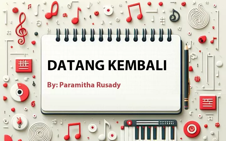 Lirik lagu: Datang Kembali oleh Paramitha Rusady :: Cari Lirik Lagu di WowKeren.com ?