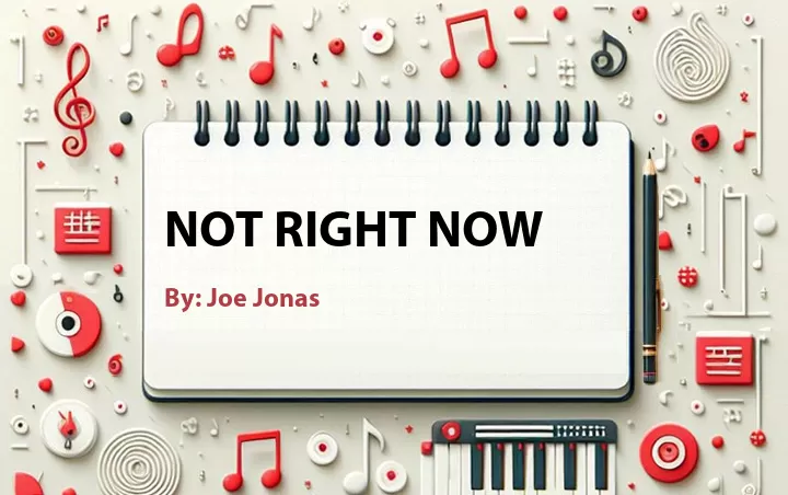 Lirik lagu: Not Right Now oleh Joe Jonas :: Cari Lirik Lagu di WowKeren.com ?
