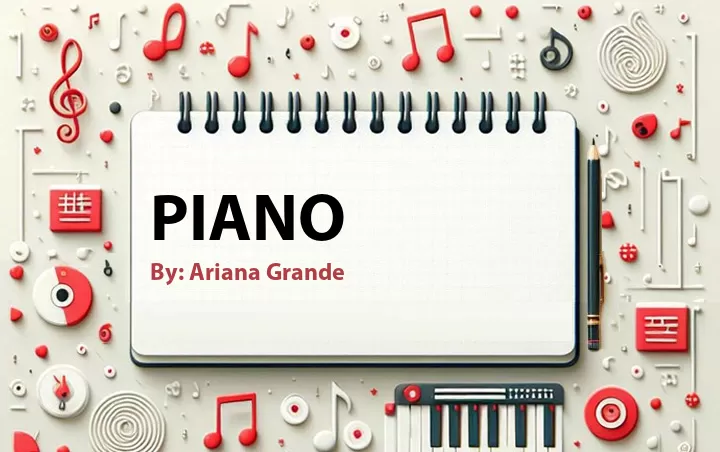 Lirik lagu: Piano oleh Ariana Grande :: Cari Lirik Lagu di WowKeren.com ?