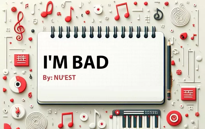 Lirik lagu: I'm Bad oleh NU'EST :: Cari Lirik Lagu di WowKeren.com ?
