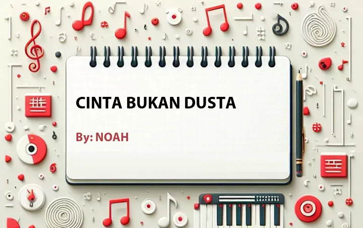 Lirik lagu: Cinta Bukan Dusta oleh NOAH :: Cari Lirik Lagu di WowKeren.com ?