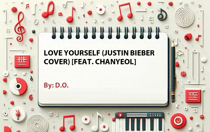 Lirik lagu: Love Yourself (Justin Bieber Cover) [Feat. Chanyeol] oleh D.O. :: Cari Lirik Lagu di WowKeren.com ?