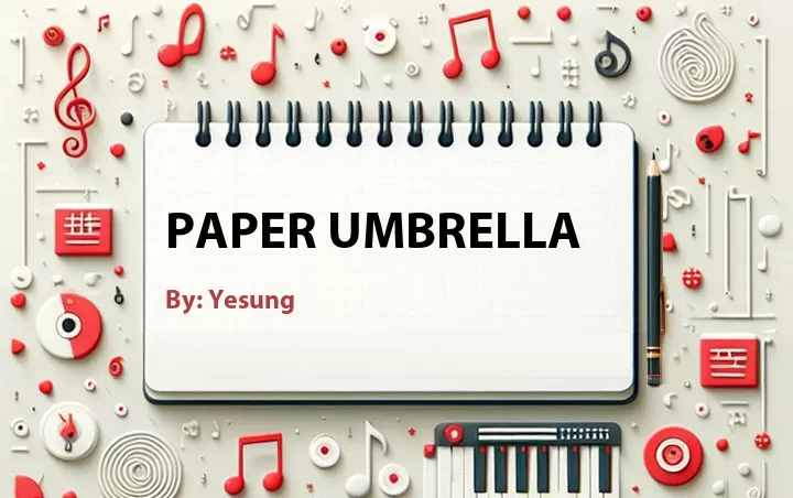 Lirik lagu: Paper Umbrella oleh Yesung :: Cari Lirik Lagu di WowKeren.com ?