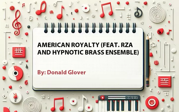 Lirik lagu: American Royalty (Feat. RZA and Hypnotic Brass Ensemble) oleh Donald Glover :: Cari Lirik Lagu di WowKeren.com ?