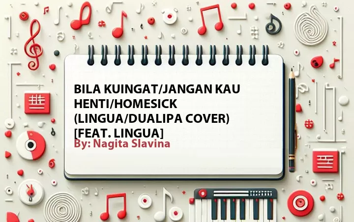 Lirik lagu: Bila Kuingat/Jangan Kau Henti/Homesick (Lingua/Dualipa Cover) [Feat. Lingua] oleh Nagita Slavina :: Cari Lirik Lagu di WowKeren.com ?