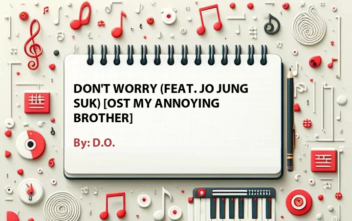 Lirik lagu: Don't Worry (Feat. Jo Jung Suk) [OST My Annoying Brother] oleh D.O. :: Cari Lirik Lagu di WowKeren.com ?