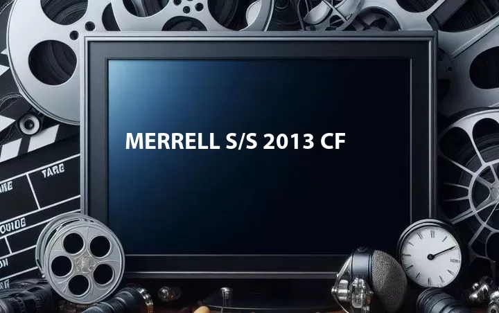 Merrell S/S 2013 CF