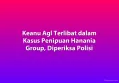Keanu Agl Terlibat dalam Kasus Penipuan Hanania Group, Diperiksa Polisi