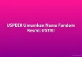 USPEER Umumkan Nama Fandom Resmi: USTIE!