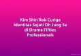 Kim Shin Rok Curiga Identitas Sejati Oh Jung Se di Drama Fifties Professionals