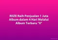 RIIZE Raih Penjualan 1 Juta Album dalam 4 Hari Melalui Album Terbaru 