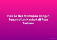 Han So Hee Memukau dengan Penampilan Hanbok di Foto Terbaru