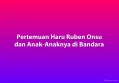 Pertemuan Haru Ruben Onsu dan Anak-Anaknya di Bandara