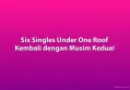Six Singles Under One Roof Kembali dengan Musim Kedua!