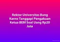 Rektor Universitas Bung Karno Tanggapi Pengakuan Ketua BEM Soal Uang Rp20 Juta