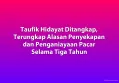Taufik Hidayat Ditangkap, Terungkap Alasan Penyekapan dan Penganiayaan Pacar Selama Tiga Tahun