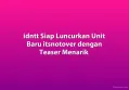 idntt Siap Luncurkan Unit Baru itsnotover dengan Teaser Menarik