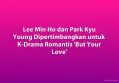 Lee Min Ho dan Park Kyu Young Dipertimbangkan untuk K-Drama Romantis 'But Your Love'