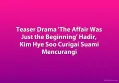 Teaser Drama 'The Affair Was Just the Beginning' Hadir, Kim Hye Soo Curigai Suami Mencurangi