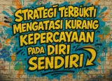 Strategi Terbukti Mengatasi Kurang Kepercayaan pada Diri Sendiri