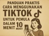Panduan Praktis: Cara Menggunakan TikTok untuk Pemula dalam 10 Menit