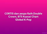 CORTIS dan aespa Raih Double Crown, BTS Kuasai Chart Global K-Pop