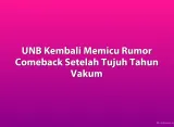 UNB Kembali Memicu Rumor Comeback Setelah Tujuh Tahun Vakum