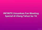 INFINITE Umumkan Fan Meeting Spesial di Ulang Tahun ke-16