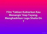 Film 'Takkan Kubiarkan Kau Menangis' Siap Tayang, Menghadirkan Lagu Sheila On 7