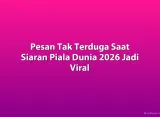 Pesan Tak Terduga Saat Siaran Piala Dunia 2026 Jadi Viral