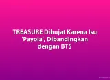TREASURE Dihujat Karena Isu 'Payola', Dibandingkan dengan BTS
