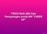 TWICE Raih 600 Juta Penayangan untuk MV 