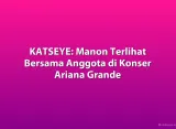 KATSEYE: Manon Terlihat Bersama Anggota di Konser Ariana Grande