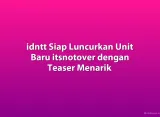 idntt Siap Luncurkan Unit Baru itsnotover dengan Teaser Menarik