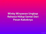 Winky Wiryawan Ungkap Rahasia Hidup Santai Dari Pesan Kakeknya