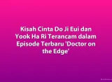 Kisah Cinta Do Ji Eui dan Yook Ha Ri Terancam dalam Episode Terbaru 'Doctor on the Edge'