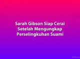 Sarah Gibson Siap Cerai Setelah Mengungkap Perselingkuhan Suami