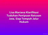 Lisa Mariana Klarifikasi Tuduhan Penipuan Ratusan Juta, Siap Tempuh Jalur Hukum