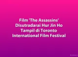 Film 'The Assassins' Disutradarai Hur Jin Ho Tampil di Toronto International Film Festival