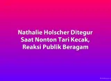 Nathalie Holscher Ditegur Saat Nonton Tari Kecak, Reaksi Publik Beragam