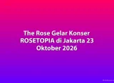 The Rose Gelar Konser ROSETOPIA di Jakarta 23 Oktober 2026