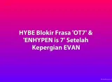 HYBE Blokir Frasa 'OT7' & 'ENHYPEN is 7' Setelah Kepergian EVAN