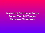 Sekolah di Bali Hanya Punya Empat Murid di Tengah Ramainya Wisatawan