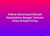 Febrie Adriansyah Bantah Keterkaitan dengan Temuan Polisi di Kafe D'Clan