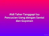 Aldi Taher Tanggapi Isu Pencucian Uang dengan Santai dan Guyonan