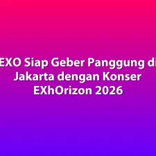 EXO Siap Geber Panggung di Jakarta dengan Konser EXhOrizon 2026