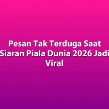 Pesan Tak Terduga Saat Siaran Piala Dunia 2026 Jadi Viral