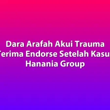 Dara Arafah Akui Trauma Terima Endorse Setelah Kasus Hanania Group