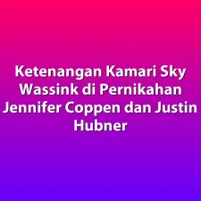 Ketenangan Kamari Sky Wassink di Pernikahan Jennifer Coppen dan Justin Hubner